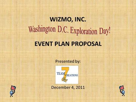 WIZMO, INC. EVENT PLAN PROPOSAL Presented by: December 4, 2011.