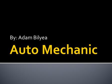 By: Adam Bilyea. An auto mechanic is someone that fixes your vehicle when it breaks or if you get into a crash. Or it could just be putting new tires.