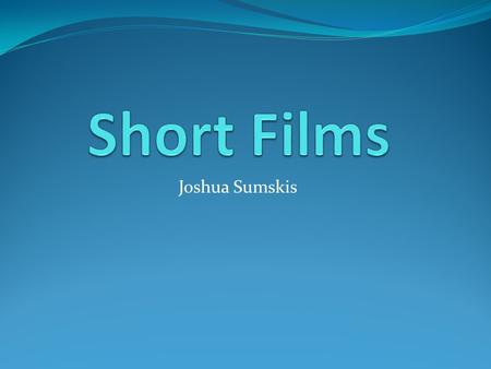 Joshua Sumskis. History The very first films were presented through Thomas Edison’s Kinetoscope, a one-shot film. Classic Lumiere brother’s film Arrival.