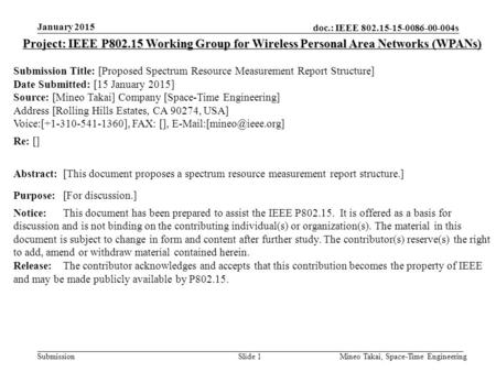 Doc.: IEEE 802.15-15-0086-00-004s Submission January 2015 Mineo Takai, Space-Time EngineeringSlide 1 Project: IEEE P802.15 Working Group for Wireless Personal.