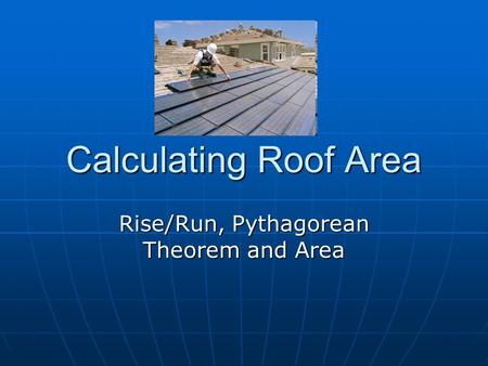 Rise/Run, Pythagorean Theorem and Area