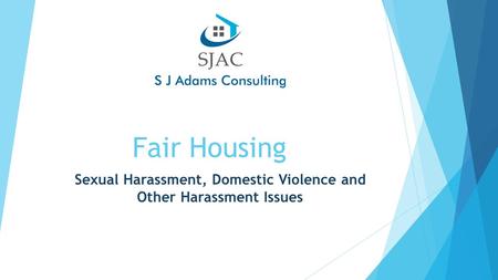 Fair Housing Sexual Harassment, Domestic Violence and Other Harassment Issues.
