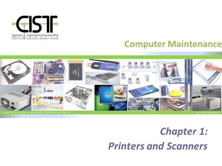 CompTIA A+ Guide to Managing & Maintaining Your PC By: JEAN ANDREW Computer Maintenance Chapter 1: Printers and Scanners.