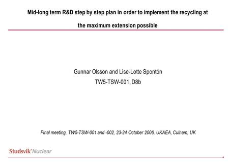 Mid-long term R&D step by step plan in order to implement the recycling at the maximum extension possible Gunnar Olsson and Lise-Lotte Spontón TW5-TSW-001,