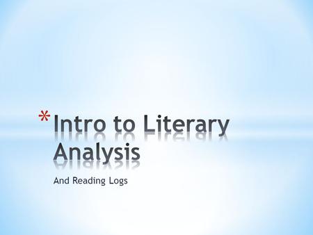 And Reading Logs. * READING LOGS HELP YOU KEEP A RECORD OF THE WORKS YOU HAVE STUDIED AT VISITATION & INTRODUCE YOU TO THE GENRE OF LITERARY ANALYSIS.