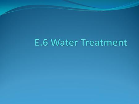 E.6 Water Treatment.
