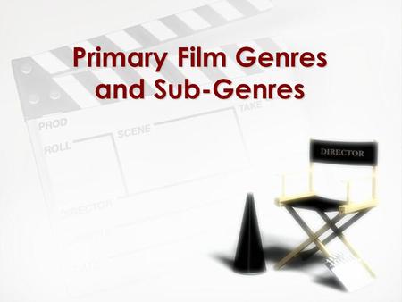 Primary Film Genres and Sub-Genres. Film Genres Film genres are identifiable types, categories, classifications or groups of films that have similar techniques.