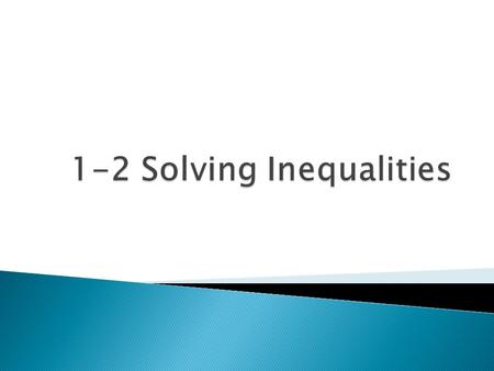 Solving inequalities follows the same procedures as solving equations.  There are a few special things to consider with inequalities: ◦ We need to.