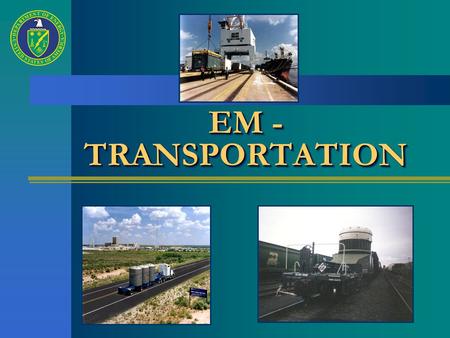 EM - TRANSPORTATION. EM Office of Transportation - Organization & Responsibilities Basis of Organization & Responsibilities Basis of Organization & Responsibilities.
