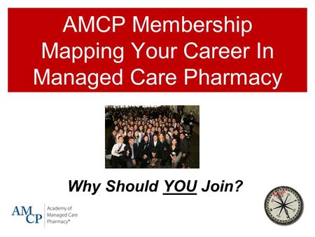 AMCP Membership Mapping Your Career In Managed Care Pharmacy Why Should YOU Join?