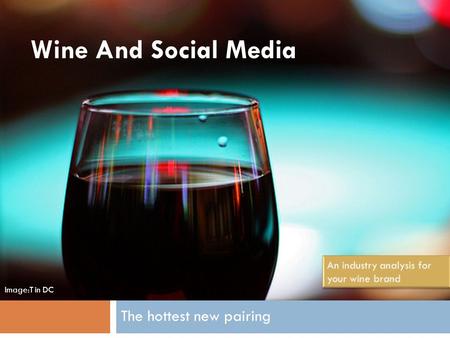 Wine And Social Media The hottest new pairing Image:T in DC.