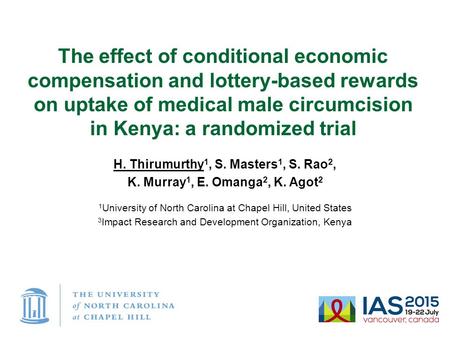 The effect of conditional economic compensation and lottery-based rewards on uptake of medical male circumcision in Kenya: a randomized trial H. Thirumurthy.