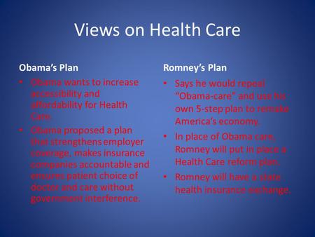 Views on Health Care Obama’s Plan Obama wants to increase accessibility and affordability for Health Care. Obama proposed a plan that strengthens employer.