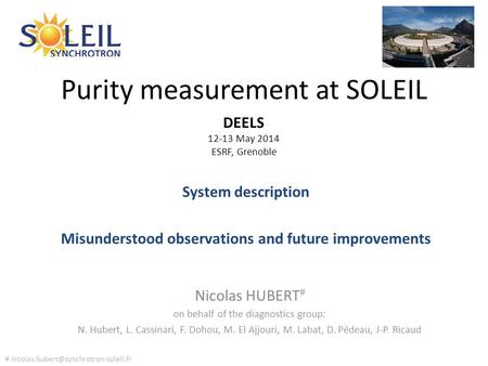 Purity measurement at SOLEIL Nicolas HUBERT # on behalf of the diagnostics group: N. Hubert, L. Cassinari, F. Dohou, M. El Ajjouri, M. Labat, D. Pédeau,