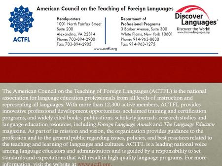 The American Council on the Teaching of Foreign Languages (ACTFL) is the national association for language education professionals from all levels of instruction.