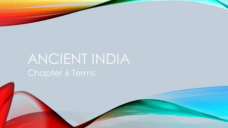 ANCIENT INDIA Chapter 6 Terms. Teaches that the Buddha is a god who came to save people Mahayana Buddhism.