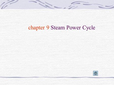 chapter 9 Steam Power Cycle 9-1 The Rankine Cycle 9-1-1. Vapor Carnot cycle T s 1 23 4 There are some problems: (1)Compressor (2)turbine.