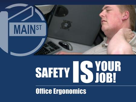 Objectives Common office ergonomic injuries Key concepts How to stage your computer work area Early warning signs and when to report incidents.