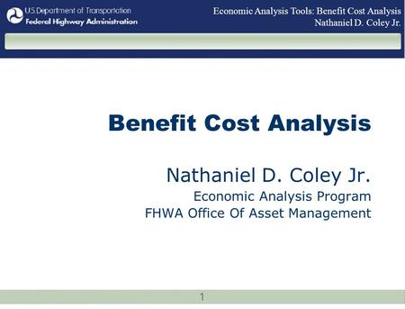 Benefit Cost Analysis Nathaniel D. Coley Jr