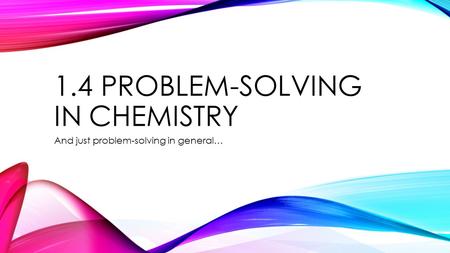 1.4 Problem-solving in chemistry