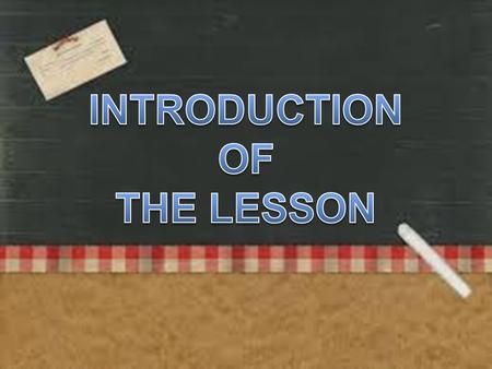 INTRODUCTION OF THE LESSON