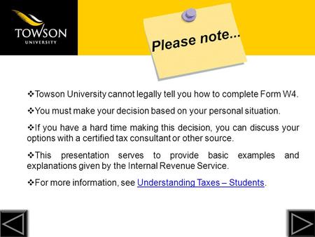 Towson University cannot legally tell you how to complete Form W4.