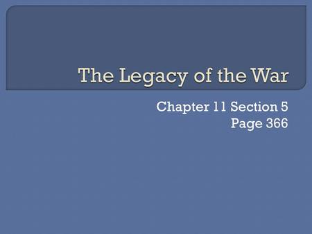 The Legacy of the War Chapter 11 Section 5 Page 366.
