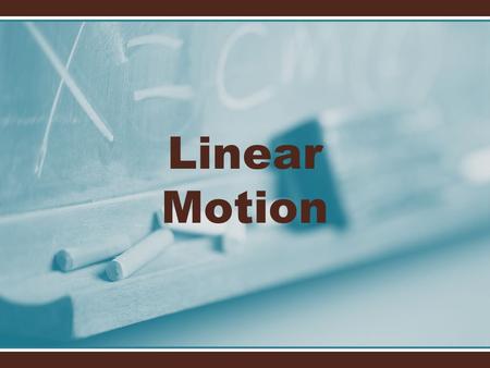 Linear Motion.