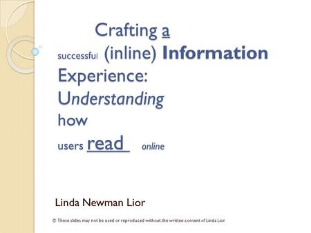 Crafting a successfu l (inline) Information Experience: Understanding how users read online Crafting a successfu l (inline) Information Experience: Understanding.
