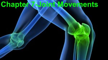 Chapter 7-Joint Movements. Types of Movements 1)Gliding 2) Angular -Flexion -Extension -Hyperextension -Abduction -Adduction -Circumduction 3) Rotation.