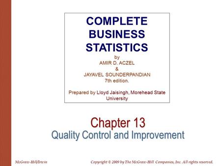 Chapter 13 Quality Control and Improvement COMPLETE BUSINESS STATISTICSby AMIR D. ACZEL & JAYAVEL SOUNDERPANDIAN 7th edition. Prepared by Lloyd Jaisingh,
