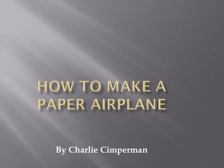 By Charlie Cimperman. Things you will need: Step 1: Fold the paper in half long ways.