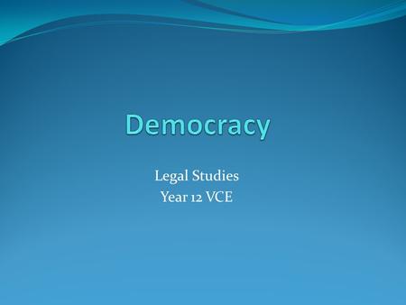 Democracy Legal Studies Year 12 VCE.