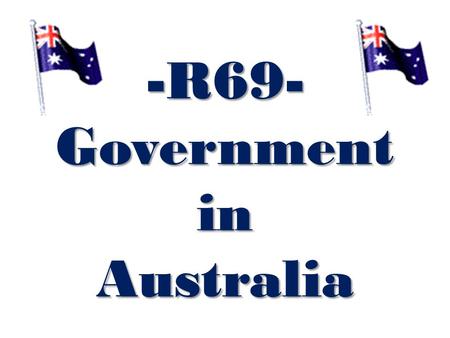 -R69- Government in Australia. “Parliamentary” Democracy vs. “Presidential” Democracy The White House Washington D.C., United States Australian Parliament.