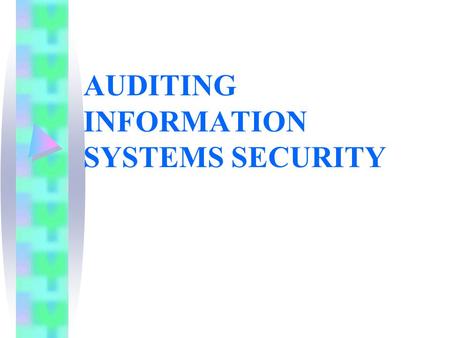 AUDITING INFORMATION SYSTEMS SECURITY. AUDIT OF LOGICAL ACCESS USE OF TECHNIQUES FOR TESTING SECURITY USE OF INVESTIGATION TECHNIQUES.