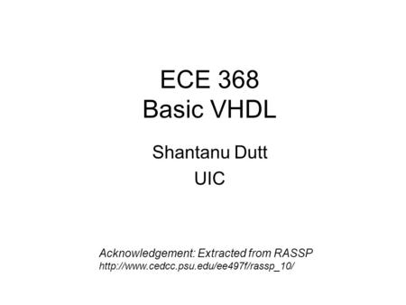 ECE 368 Basic VHDL Shantanu Dutt UIC