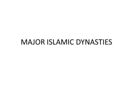 MAJOR ISLAMIC DYNASTIES. UMAYYAD DYNASTY Founded in A.D. 661, ruled from Damascus until A.D. 750. continued in Spain from A.D. 755 until 1027. Founder: