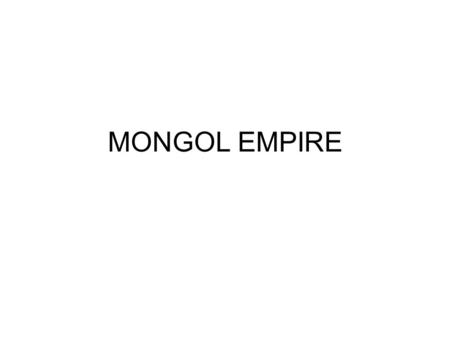 MONGOL EMPIRE.