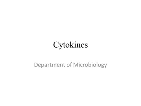 Cytokines Department of Microbiology. Important terms Cytokines: Proteinaceous messenger molecules of low molecular weight (usually of less than 30kDa),