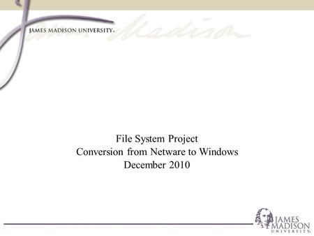 File System Project Conversion from Netware to Windows December 2010.