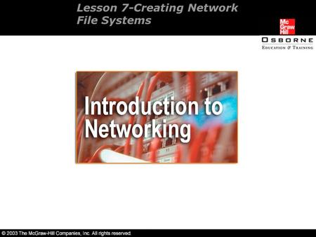 Lesson 7-Creating Network File Systems. Overview Understand Novell’s network file system (NFS). Understand Windows file storage. Utilization of NFS.