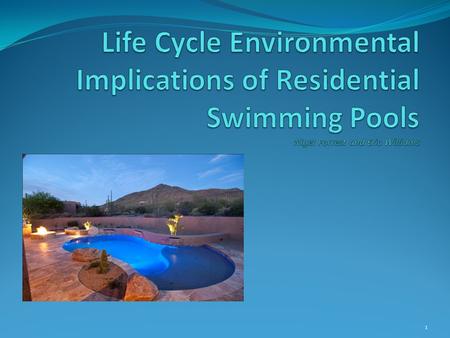 1. Questions How do resource use (energy+ water) and CO2 emissions compare in 9 cities across the U.S for 1 average swimming pool? Evaluation of potential.