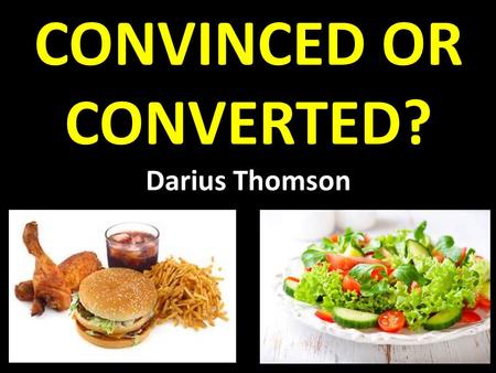 CONVINCED OR CONVERTED? Darius Thomson. Cornelius (v2) – Devout man, – Feared God – Gave generously – Prayed to God always Answered Prayer (v31) – Prayer.