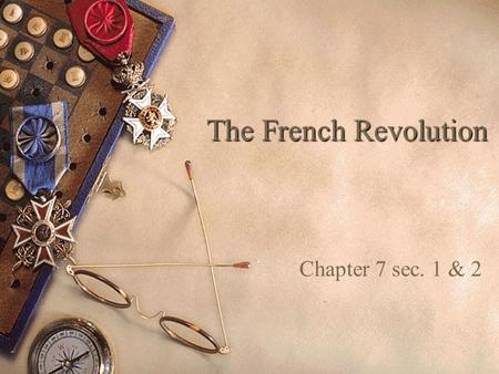 The French Revolution Chapter 7 sec. 1 & 2.