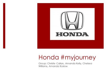 Honda #myjourney Group: Christie Callan, Amanda Kelly, Chelsea Williams, Amanda Koslow.