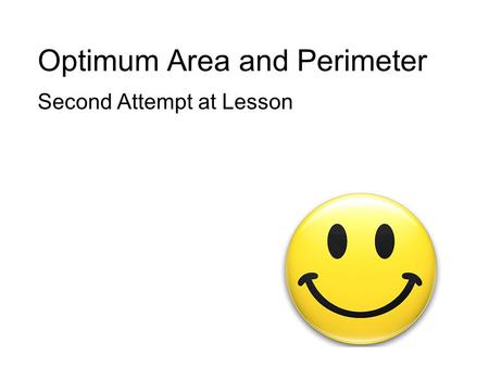 Optimum Area and Perimeter Second Attempt at Lesson.