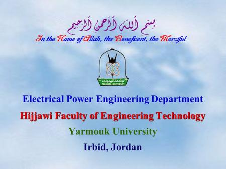 Electrical Power Engineering Department Hijjawi Faculty of Engineering Technology Yarmouk University Irbid, Jordan.