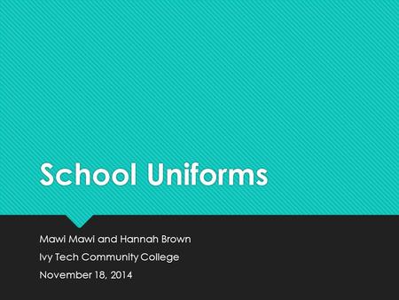 School Uniforms Mawi Mawi and Hannah Brown Ivy Tech Community College