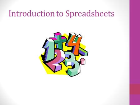 Introduction to Spreadsheets. Uses of Spreadsheets? Prepare budgets Maintain student grades Prepare financial statements Analyze numbers Manage inventory.