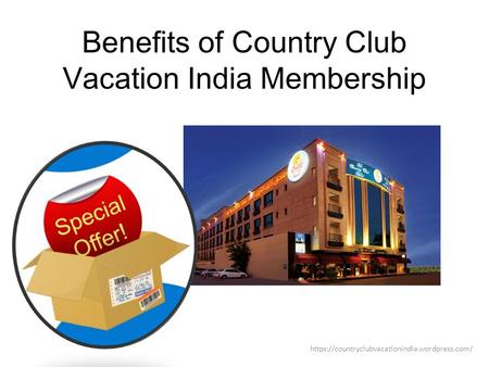 Benefits of Country Club Vacation India Membership https://countryclubvacationindia.wordpress.com/